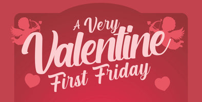 A Very Valentine First Friday