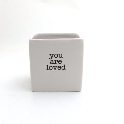 You Are Loved - Planter, Candle Holder, Square Pot