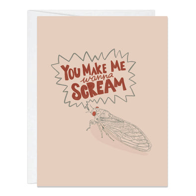 You Make Me Wanna Scream Cicada Greeting Card