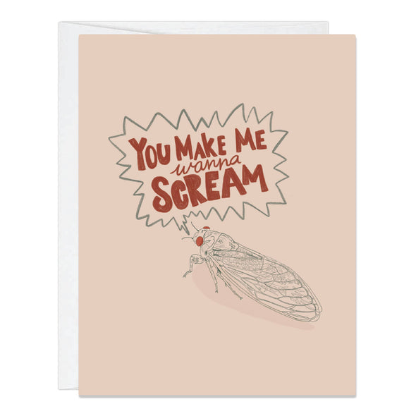 You Make Me Wanna Scream Cicada Greeting Card