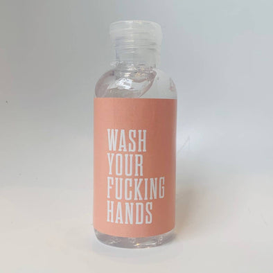 WASH YOUR FUCKING HANDS - Hand Sanitizer - 4oz.