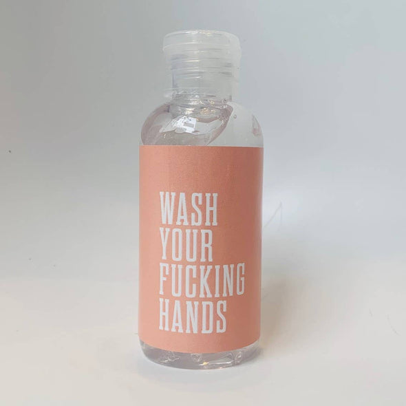 WASH YOUR FUCKING HANDS - Hand Sanitizer - 4oz.