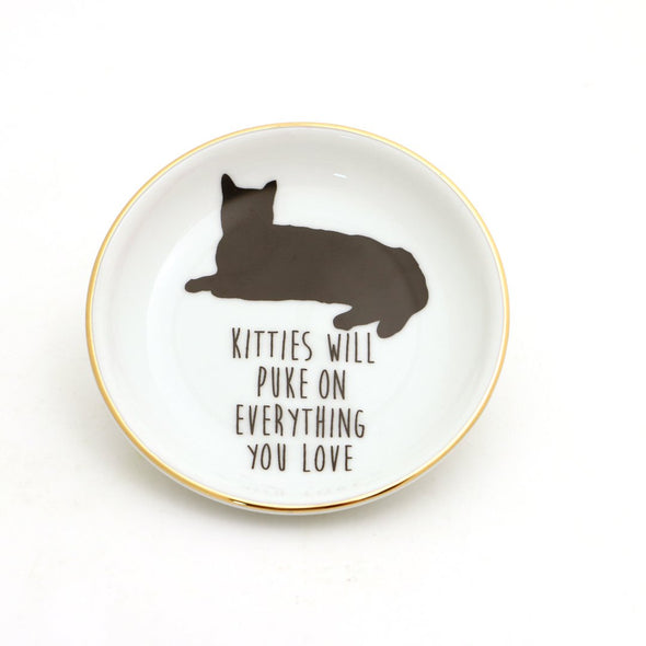 Kitties Will Puke on Everything You Love - Ring Dish with 22k Gold Accents